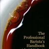 The Professional Barista's Handbook By Scott Rao Coffee Related Books 1 The Professional Barista's Handbook By Scott Rao Coffee Related Books
